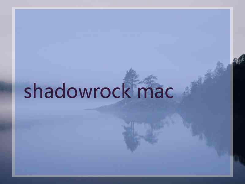 shadowrock mac