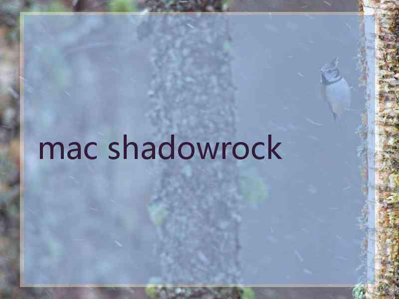 mac shadowrock