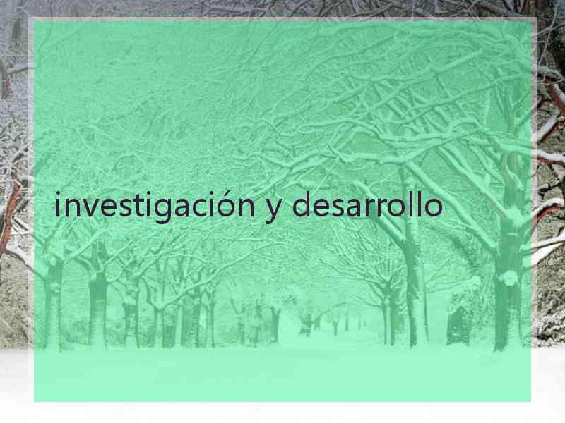 investigación y desarrollo