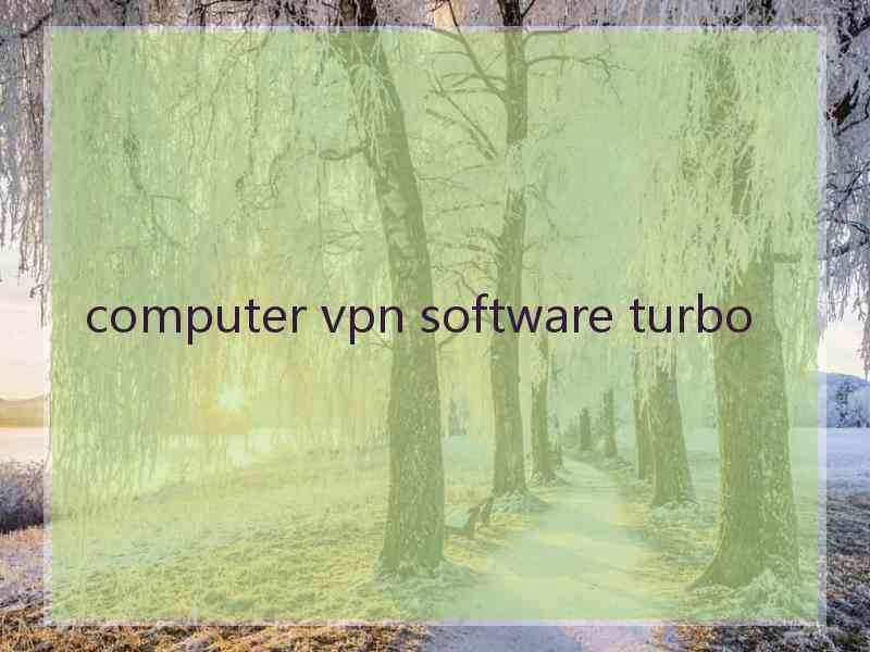 computer vpn software turbo