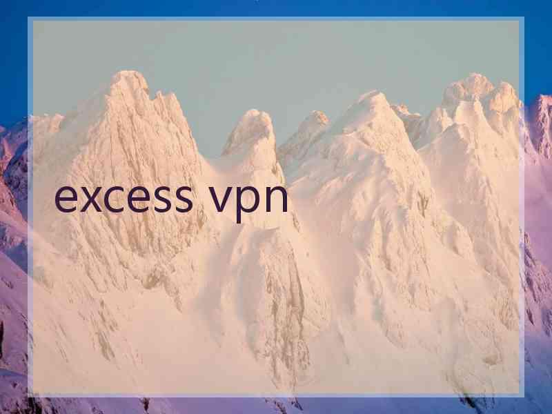 excess vpn